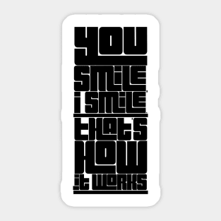 you smile I smile that's how it works Sticker